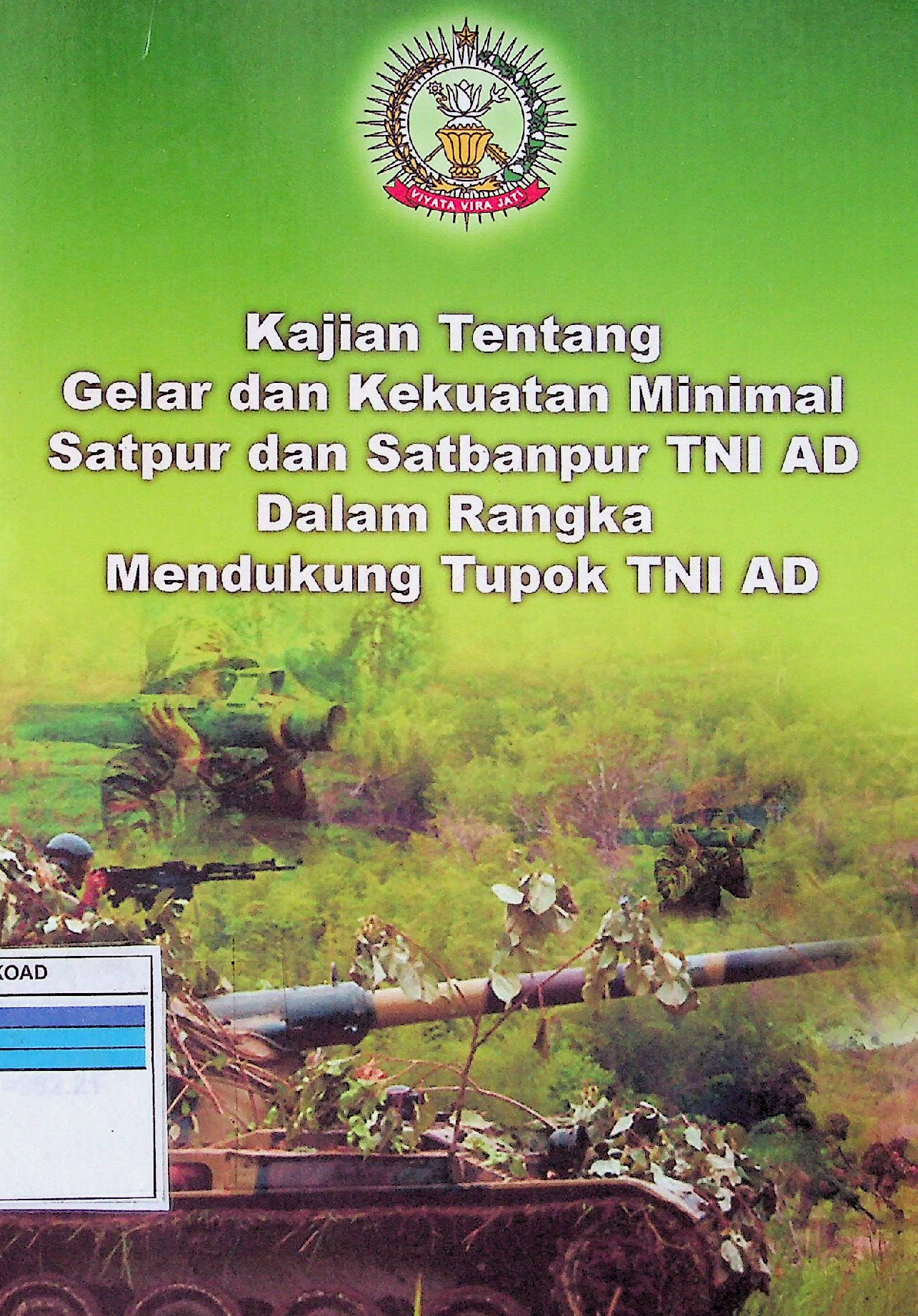 KAJIAN TENTANG GELAR DAN KEKUATAN MINIMAL SATPUR DAN SATBANPUR TNI ADA DALAM RANGKA MENDUKUNG TUPOK TNI AD